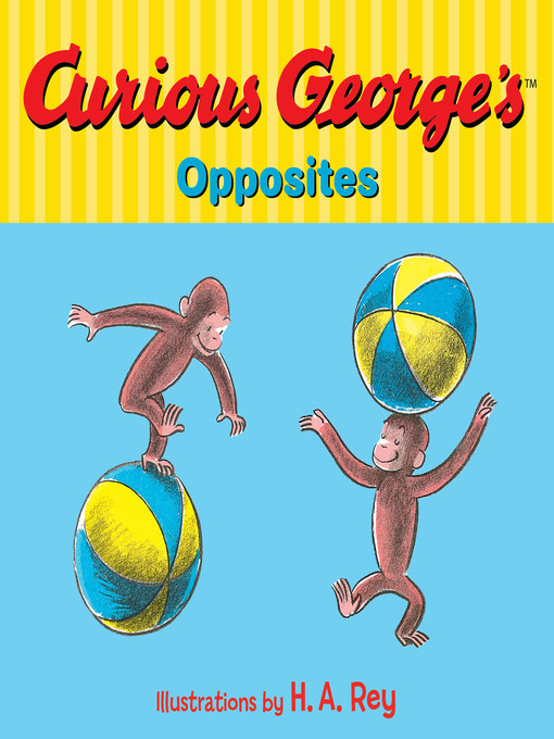 Title details for Curious George's Opposites by H. A. Rey - Available